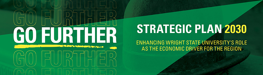 Strategic Plan 2030: Enhancing Wright State University’s Role  as the Economic Driver for the Region